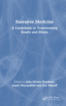 Hardcover Narrative Medicine: A Guidebook to Transforming Hearts and Minds Book