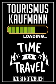 Tourismuskaufmann Loading… Azubi Notizbuch: 120 Seiten Liniert im Format A5 (6x9 Zoll) mit Soft Cover Glänzend. (German Edition)
