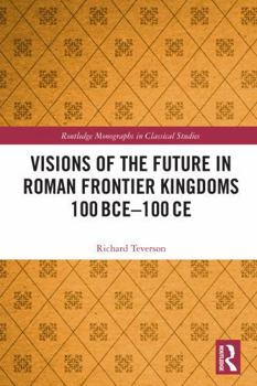 Paperback Visions of the Future in Roman Frontier Kingdoms 100 Bce-100 CE Book