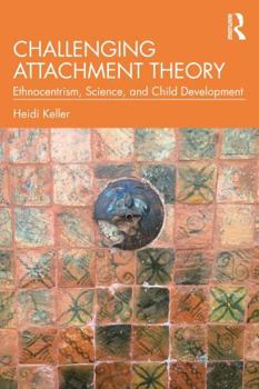 Paperback Challenging Attachment Theory: Ethnocentrism, Science, and Child Development Book