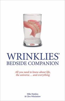 Hardcover Wrinklies' Bedside Companion: All You Need to Know about Life, the Universe . . . and Everything Book