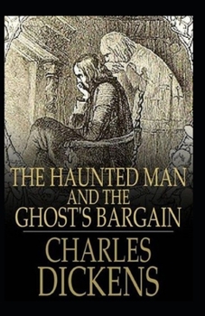 The Haunted Man and the Ghost's Bargain Illustrated