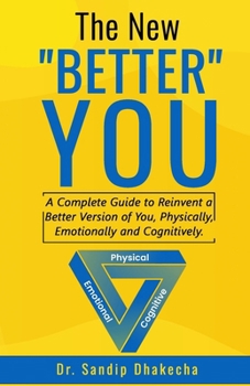 Paperback The New "BETTER" YOU: A Complete Guide to Reinvent a Better Version of You, Physically, Emotionally and Cognitively Book