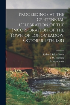 Paperback Proceedings at the Centennial Celebration of the Incorporation of the Town of Longmeadow, October 17th, 1883 Book