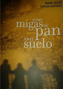 Paperback Como migas de pan en el suelo [Spanish] Book