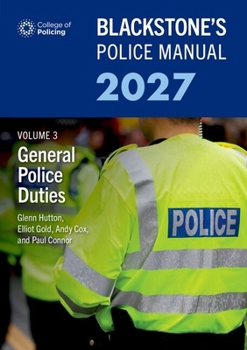 Paperback Blackstone's Police Manual Volume 3: General Police Duties 2027 Book
