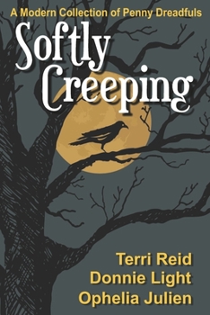 Paperback Softly Creeping: A Modern Collection of Penny Dreadfuls Book