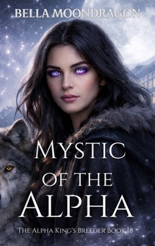 Mystic of the Alpha: The Alpha King's Breeder Book 18