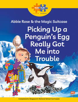 Read + Play: Abbie Rose and the Magic Suitcase: Picking Up a Penguin’s Egg Really Got Me into Trouble