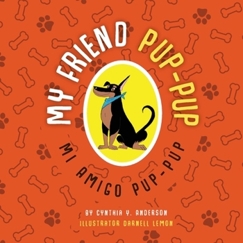 My Friend Pup-Pup: Mi Amigo Pup-Pup