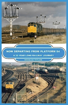 Paperback Now Departing from Platform 54: A 32-year Long Railway Journey Book