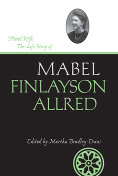 Hardcover Plural Wife: The Life Story of Mabel Finlayson Allred Book