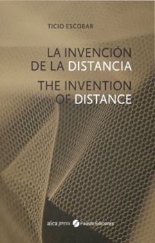 Paperback Ticio Escobar: The Invention of Distance Book