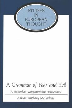 Paperback A Grammar of Fear and Evil: A Husserlian-Wittgensteinian Hermeneutic Book