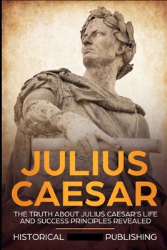 Paperback Julius Caesar: The truth about Julius Caesar's life and success principles revealed Book