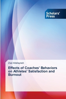 Paperback Effects of Coaches' Behaviors on Athletes' Satisfaction and Burnout Book