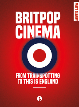 Paperback Britpop Cinema: From trainspotting to this Is England Book