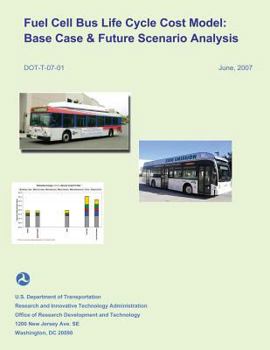 Paperback Fuel Cell Bus Life Cycle Cost Model: Base Case & Future Scenario Analysis Book