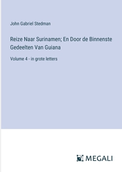 Paperback Reize Naar Surinamen; En Door de Binnenste Gedeelten Van Guiana: Volume 4 - in grote letters [Dutch] Book