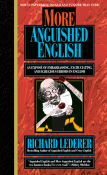 Mass Market Paperback More Anguished English: An Expose of Embarrassing Excruciating, and Egregious Errors in English Book
