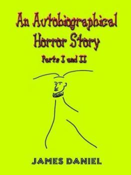 Paperback An Autobiographical Horror Story: Parts I and II Book