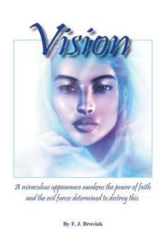 Vision: A Miraculous Appearance Awakens the Power of Faith and Evil Forces Determined to Destroy This