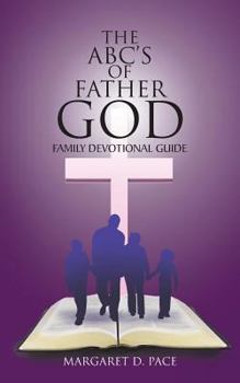 Paperback The ABC's of Father God: Family Devotional Guide Book