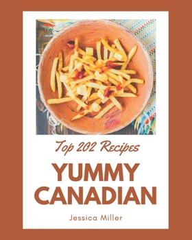 Paperback Top 202 Yummy Canadian Recipes: A Highly Recommended Yummy Canadian Cookbook Book