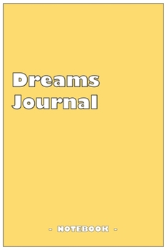 Paperback Dreams Journal - To draw and note down your dreams memories, emotions and interpretations: 6"x9" notebook with 110 blank lined pages Book