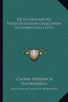 Paperback De Significatione Praepositionum Graecarum In Compositis (1771) [Latin] Book