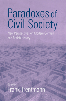 Paradoxes in Civil Society: New Perspectives on Modern German and British History