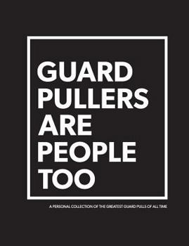 Paperback Guard Pullers Are People Too: A Personal Collection of the Greatest Guard Pulls of All Time Book
