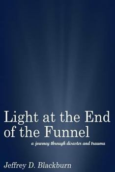 Paperback Light at the End of the Funnel: A journey through disaster and trauma Book