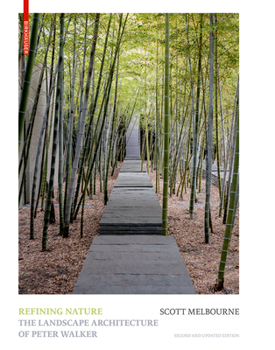Hardcover Refining Nature: The Landscape Architecture of Peter Walker. Second and Updated Edition Book
