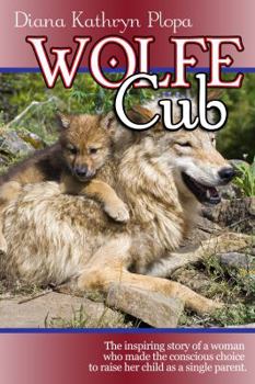 Paperback Wolfe Cub: The inspiring story of a woman who made the conscious choice to raise her child as a single parent. Book