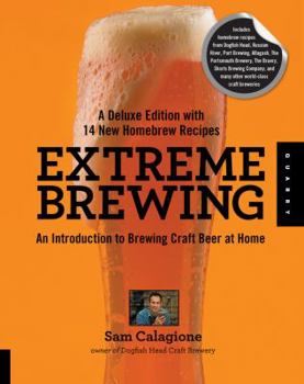 Paperback Extreme Brewing, a Deluxe Edition with 14 New Homebrew Recipes: An Introduction to Brewing Craft Beer at Home Book
