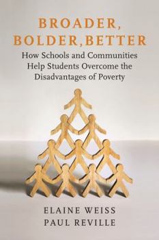 Paperback Broader, Bolder, Better: How Schools and Communities Help Students Overcome the Disadvantages of Poverty Book