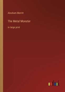Paperback The Metal Monster: in large print Book