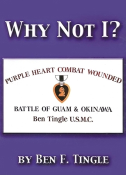 Paperback Why Not I?: Purple Heart Combat Wounded, Battle of Guam & Okinawa Book