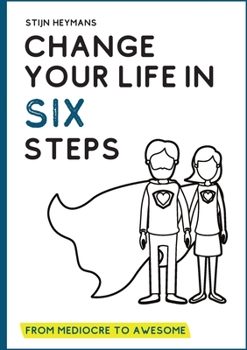 Paperback Change your life in six steps: From mediocre to awesome Book