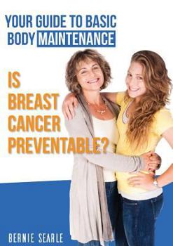 Paperback Is Breast Cancer Preventable?: Your Guide to Basic Body Maintenance Book