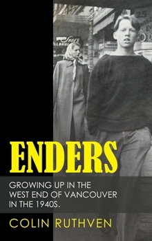 Hardcover Enders: Growing up in the West End of Vancouver in the 1940S. Book