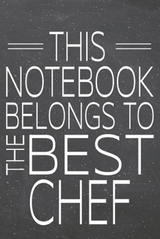 This Notebook Belongs To The Best Chef: Chef Dot Grid Notebook, Planner or Journal | 110 Dotted Pages | Office Equipment, Supplies | Funny Chef Gift Idea for Christmas or Birthday