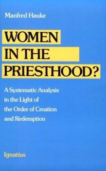 Paperback Women in the Priesthood?: A Systematic Analysis in the Light of the Order of Creation and Redemption Book