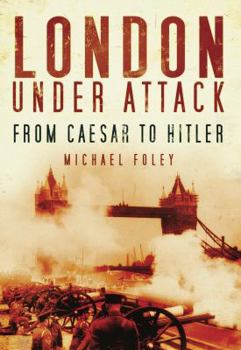 Paperback London Under Attack: From Caesar to Hitler Book
