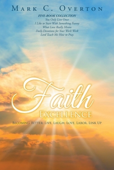 Paperback Faith Excellence: Becoming Better: Live, Laugh, Love, Labor, Link Up Book