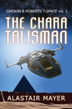 The Chara Talisman - Book #1 of the Archeological Adventure in T-Space