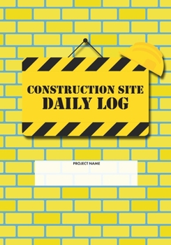 Paperback Construction Site Daily Log: Construction Superintendent Daily Log Book - Jobsite Project Management Report, Site Book, Labourer Notebook Diary, Ta Book