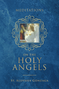 Hardcover Meditations on the Holy Angels Book
