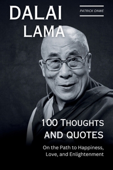 Paperback Dalai Lama: 100 Thoughts and Quotes on the Path to Happiness, Love, and Enlightenment Book